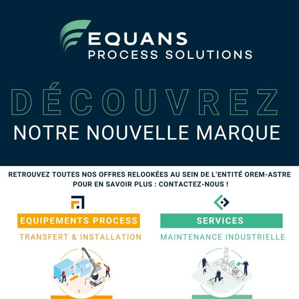 OREM-ASTRE devient Equans Process Solutions : continuité des équipes, montée en puissance des solutions